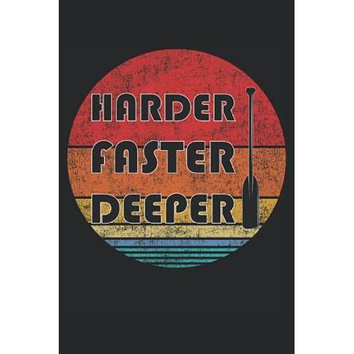 Harder Faster Deeper - Carnet Dragon Boat: Ordinateur Portable Din A5 (6x9) Pour Ramer Et Pagayer Avec 120 Pages Lignées Et Jours De Jours Pour Le Journal