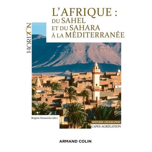 L'afrique : Du Sahel Et Du Sahara À La Méditerranée - Brigitte Dumortier (Dir.)