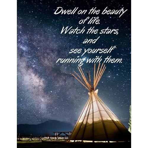 Dwell On The Beauty Of Life. Watch The Stars, And See Yourself Running With Them.: Camping Journal & Rv Travel Logbook And Adventure, Road Trip ... Keepsake ... Series) 100 Motivational Quotes.