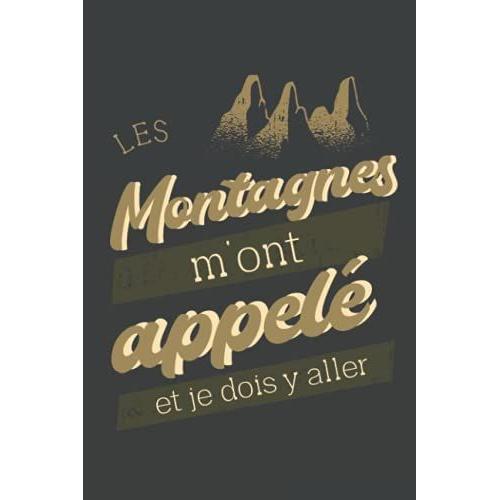 Les Montagnes M'ont Appelé Et Je Dois Y Aller: Pretty Awesome & Funny Hiking Journal With Prompts To Write In For Women & Men Who Love Hiking & ... For Hiking & Trekking Lovers & Enthusiasts!
