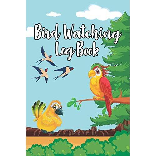 Bird Watching Log Book: A Suitable Birding Journal To Record Bird Sightings & List Species | To Keep Record Of Photo, Head, Behavior, Habitat, Gender, ... Bird Lover, Ornithologist & Bird Watchers