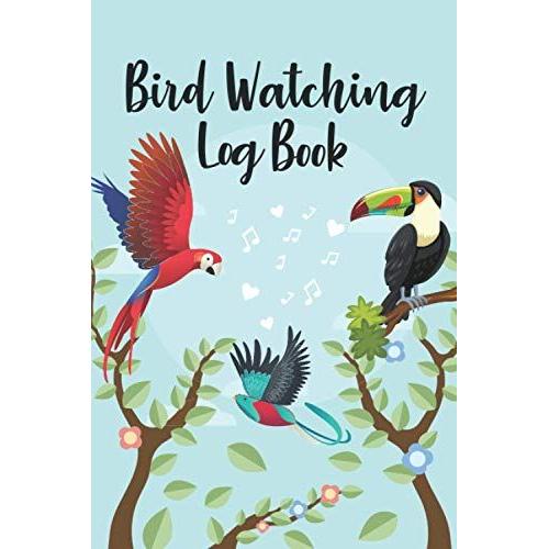 Bird Watching Log Book: An Identification Birding Journal To Record Bird Sightings & List Species | To Keep Record Of Photo, Head, Behavior, Habitat, ... Bird Lover, Ornithologist & Bird Watchers