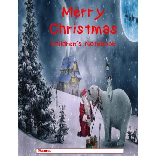 Notebook Merry Christmas: Notebook For Kids With Beautiful Christmas Cover There Are Many Pages To Take Notes. For Children's Creative Tasks Such As Writing, Drawing As They Please.