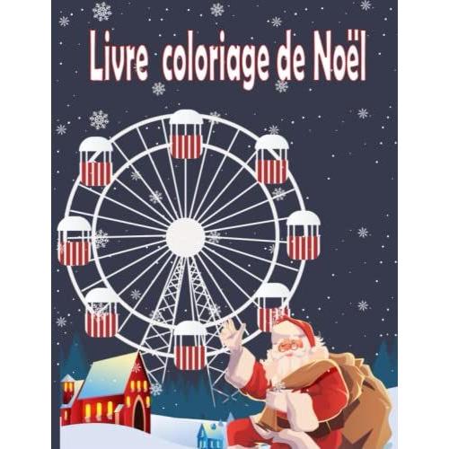 Livre De Coloriage De Noël: Livre De Coloriage Pour Les Adultes Et Les Enfants