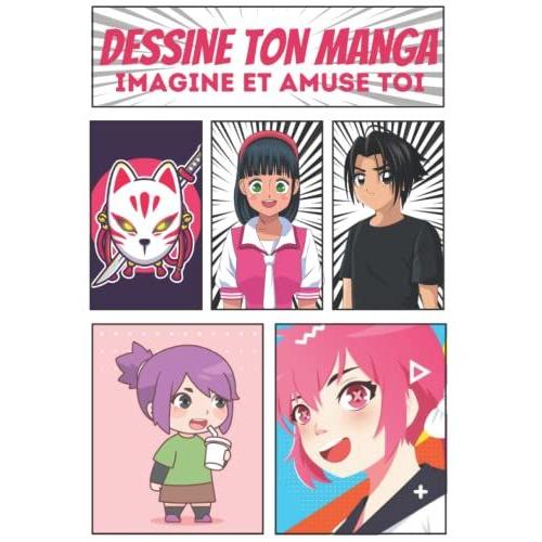 Dessine Ton Manga: Livre De 100 Planches De Manga À Personnaliser | Crée Ton Propre Manga, Ta Bd Ou Ton Histoire Pour Artistes En Herbes Ou Confirmés | Pour Enfants, Adolescents Et Adultes.