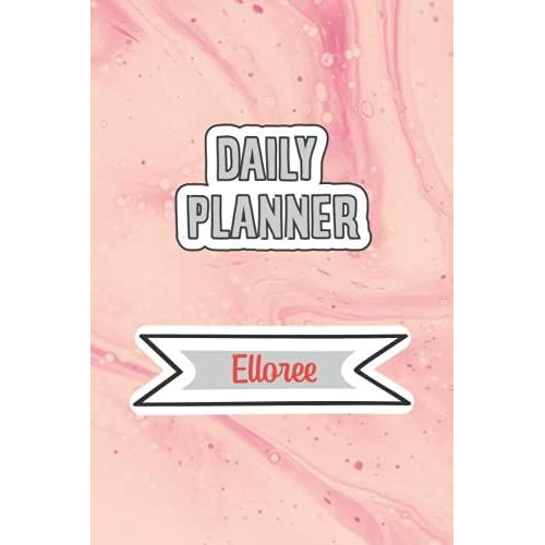 Daily Planner For Elloree, 6x9 Inches, 120 Pages: Daily Planner Paperback Without Date For Planning, Organize Plan With Specific Name