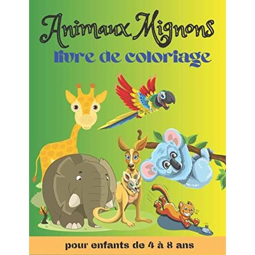 Animaux Mignons: Livre De Coloriage Pour Les Enfants De 4 À 8 Ans, Coloriage Animaux De La Foret, 49 Adorables Dessins À Colorier: Dessins Mignons ... Filles Et Garçons, Cadeau D'anniversaire Pour