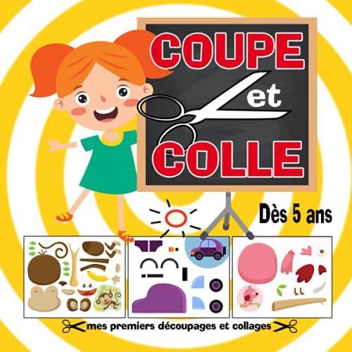 Coupe Et Colle - Mes Premiers Découpages Et Collages Dès 5 Ans: Livre De Pratique Des Ciseaux Pour Apprendre À Couper Et À Coller 20 Jolis Dessins En Papier Avec Modèles