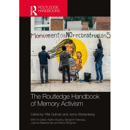 The Routledge Handbook Of Memory Activism (Routledge History Handbooks)