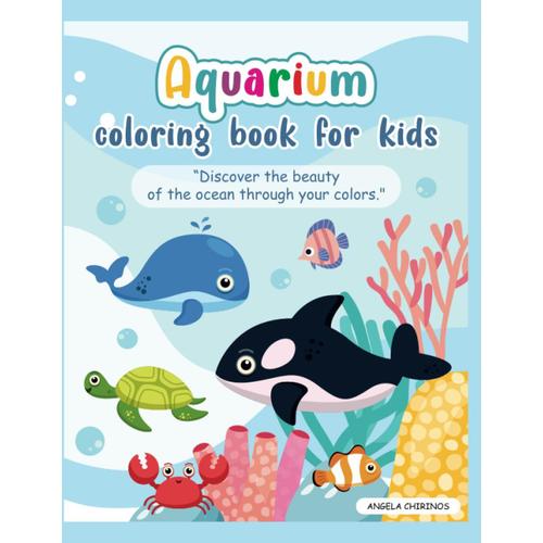 Aquarium Coloring Book For Kids: Discover The Beauty Of The Ocean Through Yours Colors (Spanish Edition)