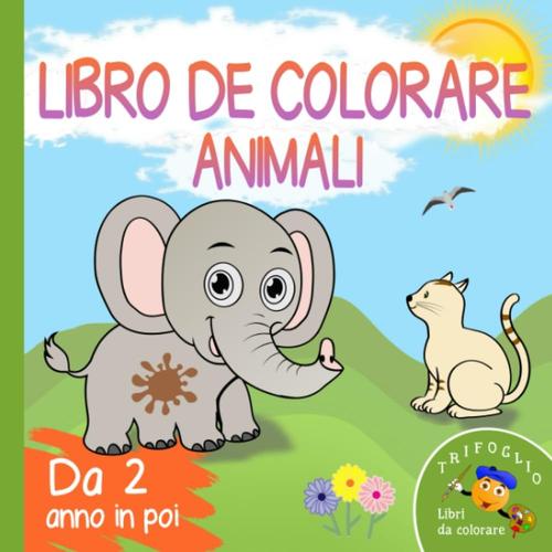 Libro Da Colorare Animali Per Bambini Da 2 Anno In Poi. Album Da Disegno Per Bambini E Bambine Con 50 Simpatici Animali Da Colorare (Italian Edition)