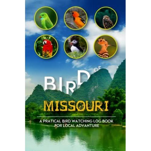 Birds Of Missouri: Bird Watching Log Book For Local Backyard Birders (Grownups And Kids Alike) |Charming Nature Observations | Birding Life List | ... | Incredible Adventures For Adults & Kids