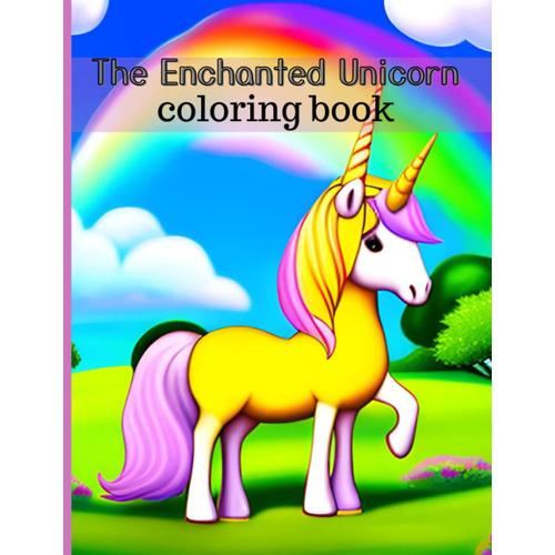 The Enchanted Unicorn: A Coloring Book Adventure: Magical Unicorn Dreams: A Coloring Adventure