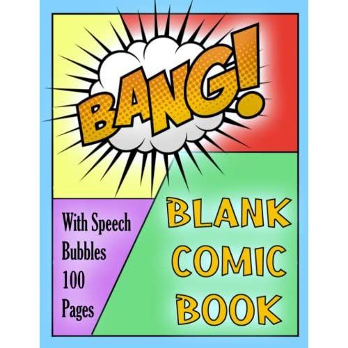 Blank Comic Book With 100 Pages & Speech Bubbles For Aspiring Artist: Creative Stress Reduction - Empty Sketchbook, Sketch Pad, Comic Strip Page Collection For Adults And Artistic Kids