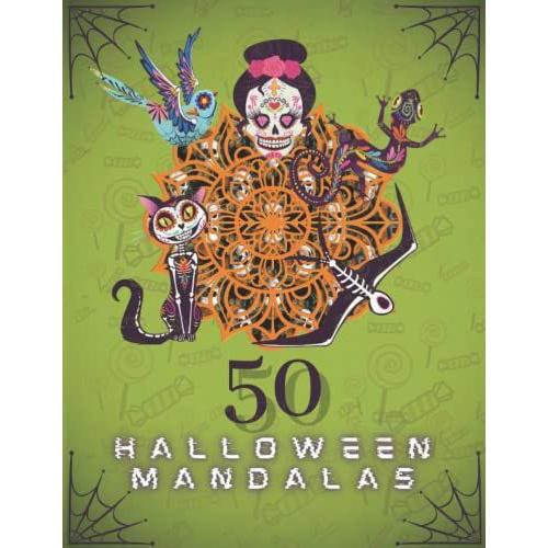 50 Halloween Mandalas: A Collection Of 50 Spooky Cute Mandalas With Witches, Spiders, Ghost, Cats, Jack-O-Lanterns And Other ... For Kids Ages 5-8, 9-12, Teens And Adults.