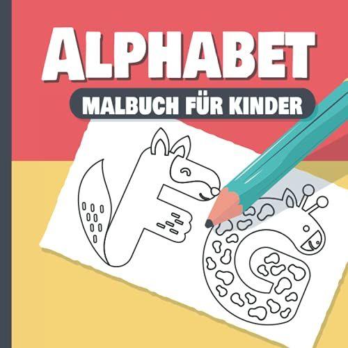Alphabet Malbuch Für Kinder: Buchstaben Und Zahlen Malheft Für Kinder Zum Ausmalen Und Lernen - Ausmalbuch Für Vorschulkinder Mit Über 50 Motiven
