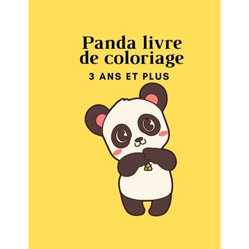 Panda Livre De Coloriage 3 Ans Et Plus: Livre De Coloriage Facile Pour Enfant De 3 Ans Et Plus - Pour Filles Et Garçons - Bébé Panda Facile À Colorier - Activités Préscolaire Pour Enfants
