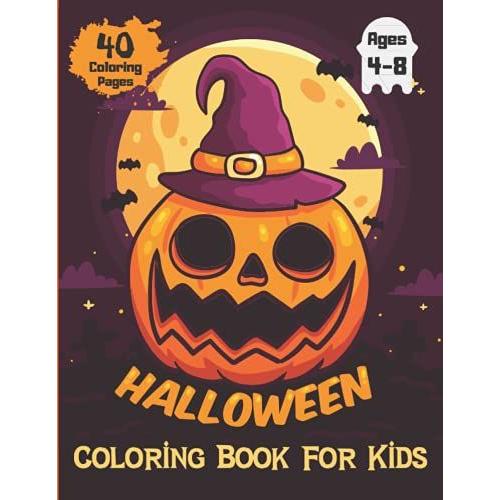 Happy Halloween Coloring Book For Kids: Trick Or Treat Spooky Cute Scary Original & Unique Pages With Monsters Witches Jack-O-Lanterns Skeletons ... School, Fun Guaranteed! (Halloween Books)