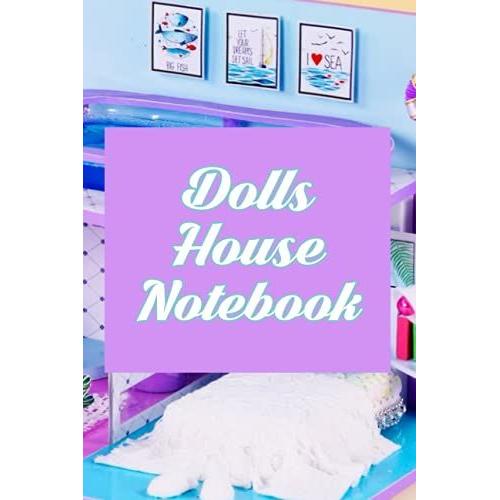 Dolls House Notebook: Notebook|Journal| Diary/ Lined - Size 6x9 Inches 100 Pages