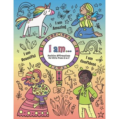 I Am: Positive Affirmations For Girls From A To Z | Self-Esteem And Confidence Coloring Book For Girls
