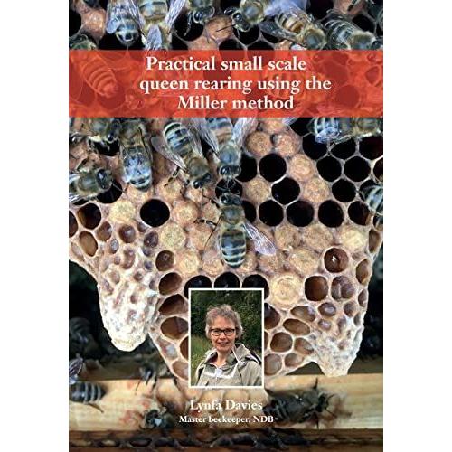 Practical Small Scale Queen Rearing Using The Miller Method