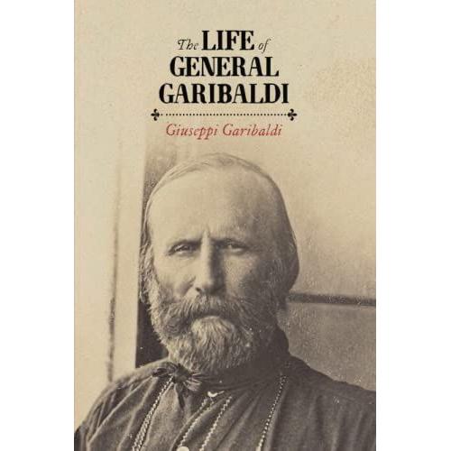 The Life Of General Garibaldi