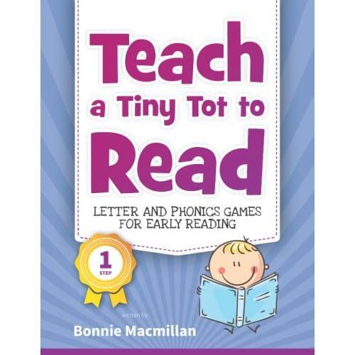 Teach A Tiny Tot To Read: Letter And Phonics Games For Early Reading