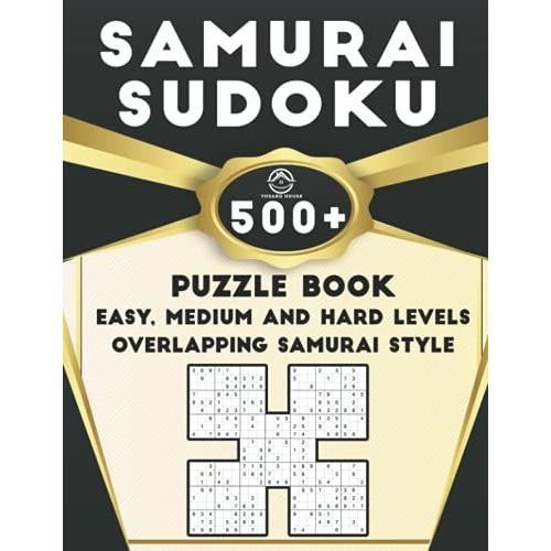 Samurai Sudoku 500 Overlapping Puzzle Book: Easy, Medium And Hard Levels Logic Games All Ages