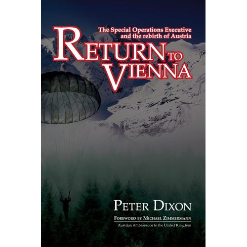 Return To Vienna: The Special Operations Executive And The Rebirth Of Austria