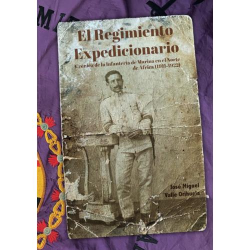 El Regimiento Expedicionario: Crónica De La Infantería De Marina En El Norte De África (1911-1922)