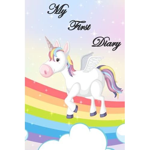 My First Diary: Unicorn Diaries For Girls, Cute Unicorn Journal For Kids