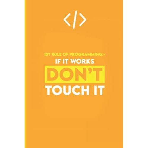 Programmer Notebook "First Rule Of Coding, If It Works": Coding Developer Notebook Gift For Those Who Love Programming (6 X 9) 120 Pages