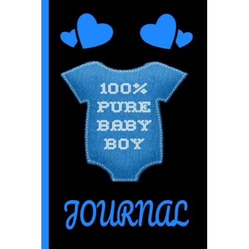 100% Pure Baby Boy Journal/120 Blue Pages/(6x9)Inch/Baby Shower Gift For Pregnant Moms And Couples Expecting Baby Boy/Record Intimate Thoughts, ... Shower Gift/Diary/Gift For Baby Shower