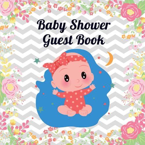 Baby Shower Guest Book: An Awesome Baby Shower Guest Book With Name And Relationships To Parents, Tips For Raising Your Little One, Wishes For Baby, Gift Logs, Pretty Frames And More!