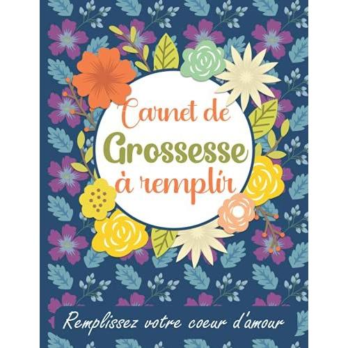 Carnet De Grossesse À Remplir: Journal Quotidien Pour Une Grossesse Saine Et Heureuse (Livres De Grossesse, Journal De Grossesse, Cadeaux Pour Les Futures Jeunes Mamans)