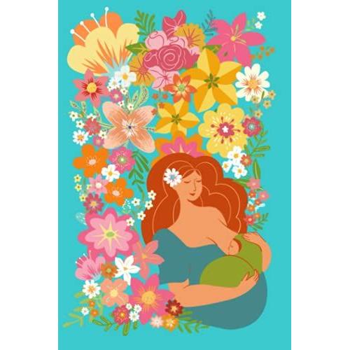 Inspire Paradise Breast Feeding Journal: 6" X 9" Newborn Nursing Log Book For Food Allergies/Sensitivities; Auburn Ginger Hair Mama And Baby, Turquoise With Pretty Floral Blossoms