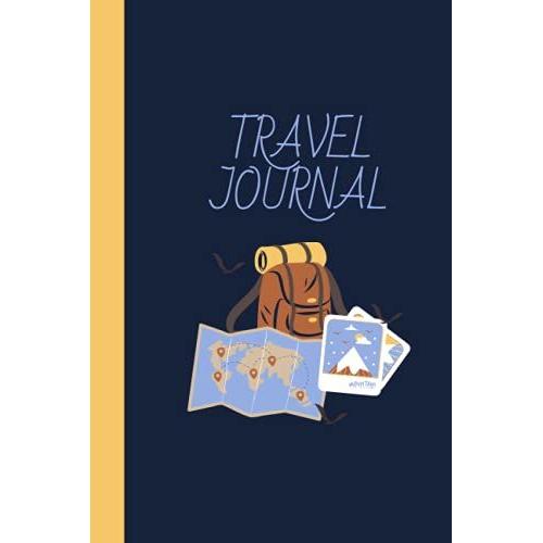 A5 Travel Journal: The Ultimate Diary To Document Your Adventures. 100 Coloured Pages Including Packing Lists, Snapshot Pages, World Maps And Many More...