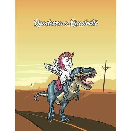 Quaderno A Quadretti 1 Cm Unicorno A Cavallo Del Dinosauro: Con Oltre 100 Pagine Ideale Per Bambini E Ragazzi Delle Elementari E Medie