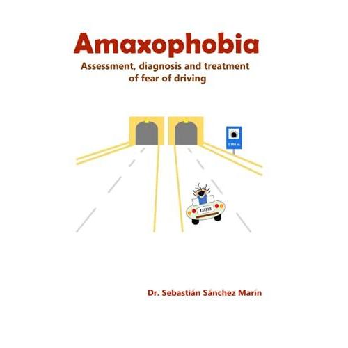Amaxophobia: Assessment, Diagnosis And Treatment Of Fear Of Driving