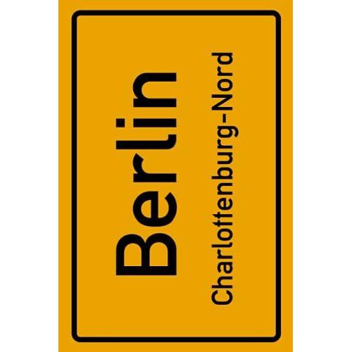 Berlin Charlottenburg-Nord: Deine Stadt, Deine Region, Deine Heimat! | Passwort Buch Din A5 120 Seiten Geschenk