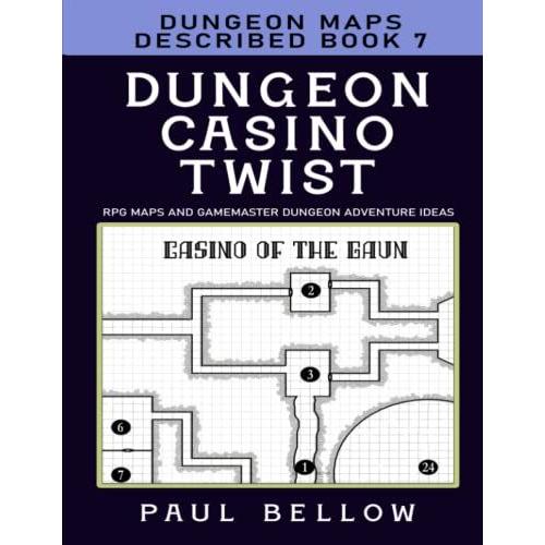 Dungeon Casino Twist: Dungeon Maps Described Book 7 (Rpg Maps And Gamemaster Dungeon Adventure Ideas)