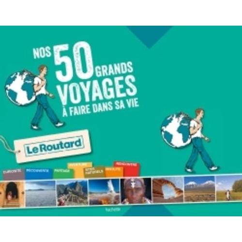 Nos 50 Grands Voyages À Faire Dans Sa Vie