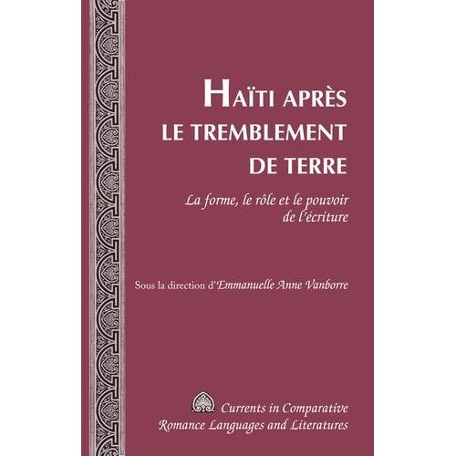 Haïti Après Le Tremblement De Terre - La Forme, Le Rôle Et Le Pouvoir De L?Écriture