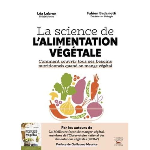 La Science De L'alimentation Végétale - Comment Couvrir Tous Ses Besoins Nutritionnels Quand On Mange Végétal