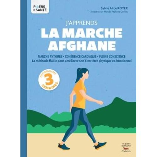 J'apprends La Marche Afghane - La Méthode Fiable Pour Améliorer Son Bien-Être Physique Et Émotionnel