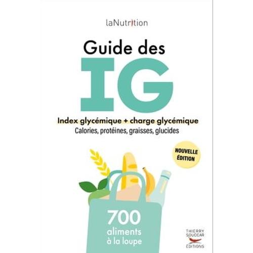 Le Guide Des Index Glycémiques - 700 Produits À La Loupe