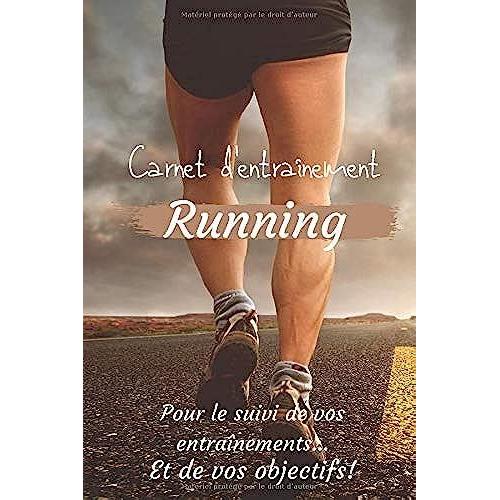 Carnet D'entraînement Running Pour Le Suivi De Vos Entraînements...Et De Vos Objectifs!: Carnet D'entraînement Running À Remplir, Pour Le Suivi De Vos ... | Papier Crème, Intérieur Noir Et Blanc.