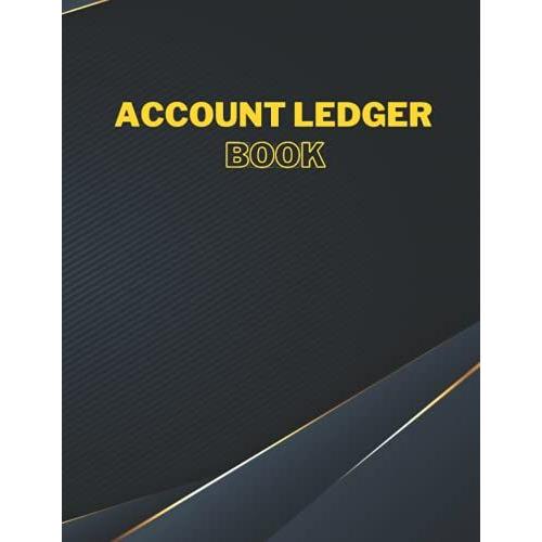 Account Ledger Book: Income And Expense Log Book For Small Business And Personal Finance/Accounting/Bookkeeping - Minimal Black Design Cover - 8.5 X 11