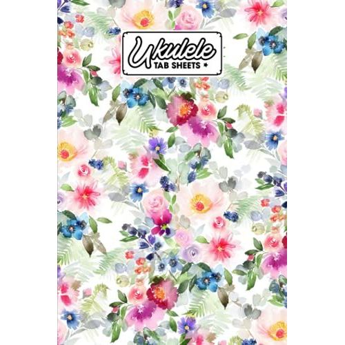 Ukulele Tab Sheets: Premium Floral Cover | Ukulele Chord Diagrams / Blank Ukulele Tablature Notebook | 120 Pages | Size 6"X9" By Lieselotte Vetter
