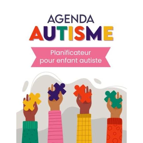 Agenda Autisme: Planificateur Pour Enfant Autiste | Livre Autisme Pour Suivre Et Organiser Les Différentes Activités De L'enfant | Un Journal ... 53 Semaines | Cahier De Suivi Enfant Asperger